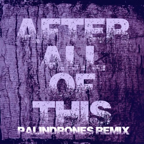 Still Forever - After All Of This (Palindrones Remix) (2025) [Single]