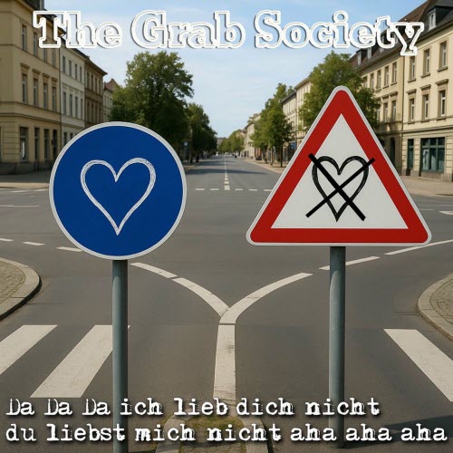 The Grab Society - Da Da Da Ich Lieb Dich Nicht Du Liebst Mich Nicht Aha Aha Aha (2025) [EP]