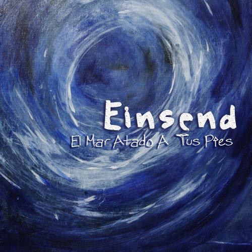 Einsend - El Mar Atado A Tus Pies (2013) [Single]