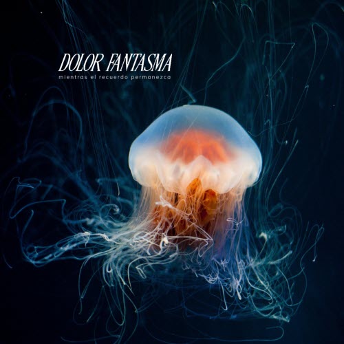 Dolor Fantasma - Mientras El Recuerdo Permanezca (2025)