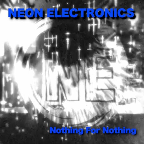 Neon Electronics - Nothing For Nothing (2025) [Single]