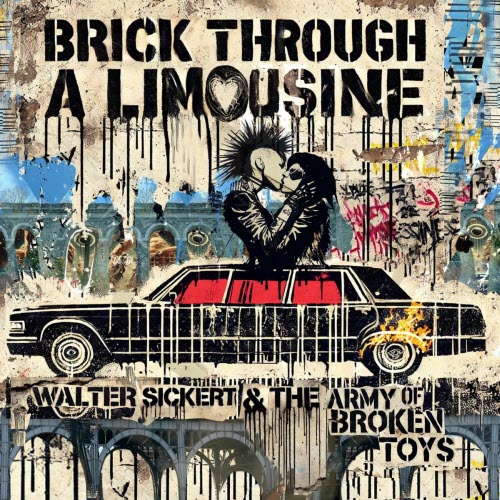 Walter Sickert And The Army Of Broken Toys - Brick Through A Limousine (2025)