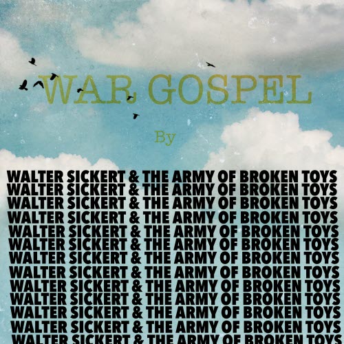 Walter Sickert And The Army Of Broken Toys - War Gospel (2020)
