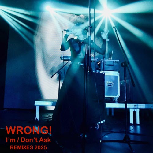 WRONG! - I'm / Don't Ask (Remixes 2025) (2025) [EP]