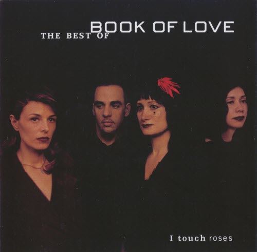 Book Of Love - I Touch Roses - The Best Of Book Of Love (2001)