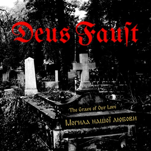 Deus Faust - Могила Нашої Любови - The Grave Of Our Love (2025) [Single]