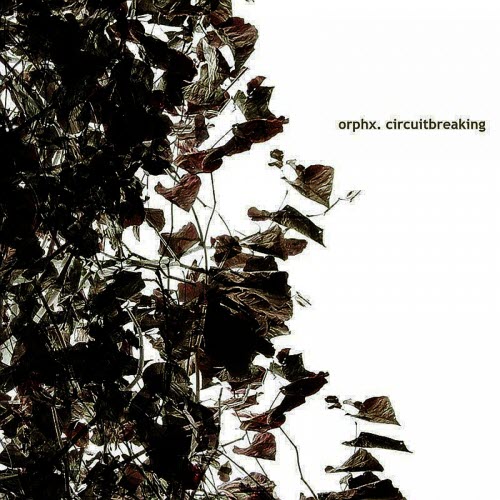 Orphx - Circuitbreaking (2004)