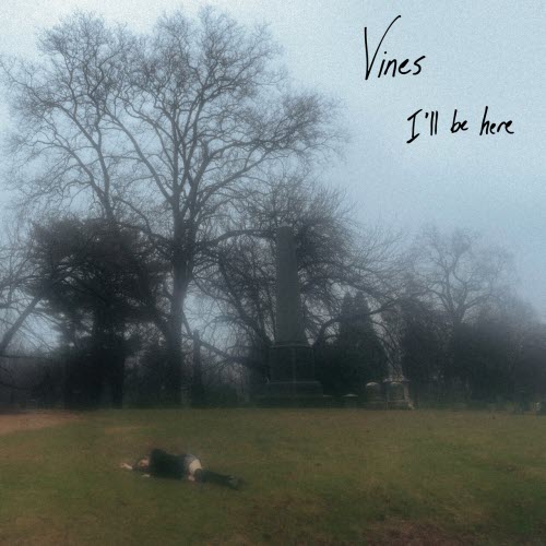 Vines - I'll Be Here (2025)