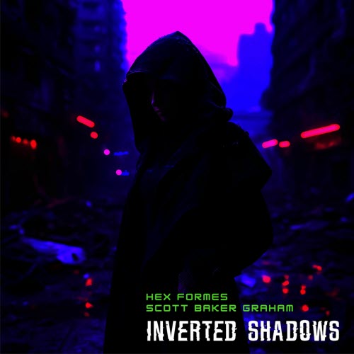 Hex Formes & Scott Baker Graham - Inverted Shadows (2025) [EP]