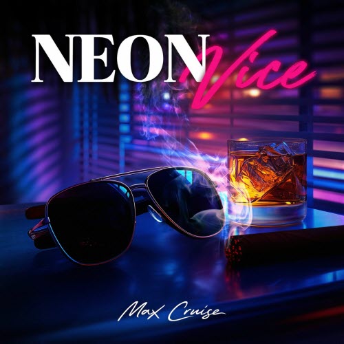 Max Cruise - Neon Vice (2025)