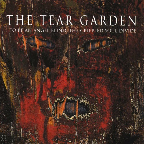The Tear Garden - To Be An Angel Blind, The Crippled Soul Divide (1996)