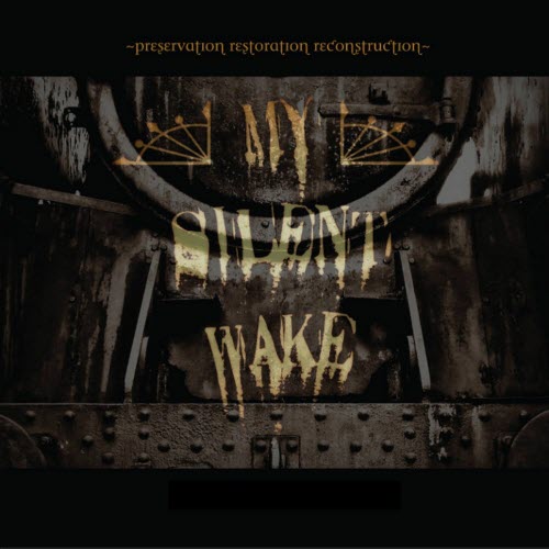 My Silent Wake - Preservation Restoration Reconstruction (2013)