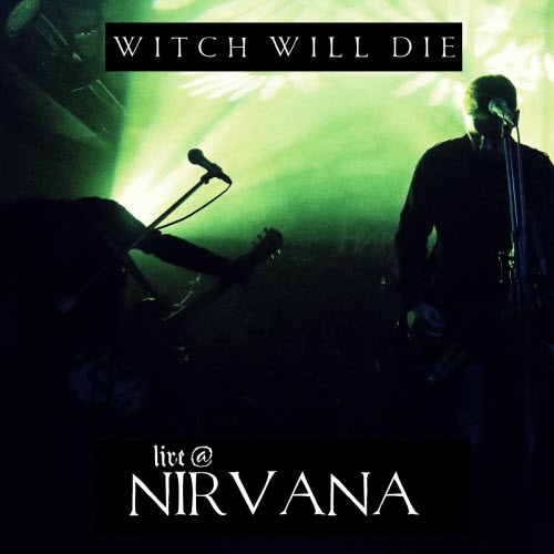 Witch Will Die - Nirvana (Live) (2025)