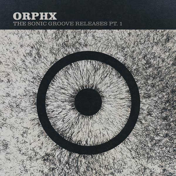 Orphx - The Sonic Groove Releases Pt. 1 (2014)