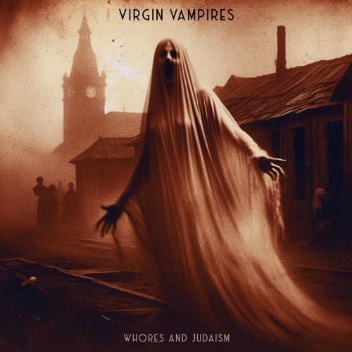 Virgin Vampires - Whores And Judaism (2025)