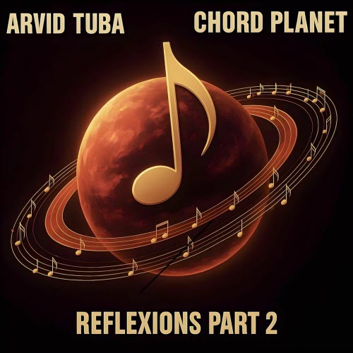 Arvid Tuba - Chord Planet Reflexions Pt. 2 (2025) [EP]