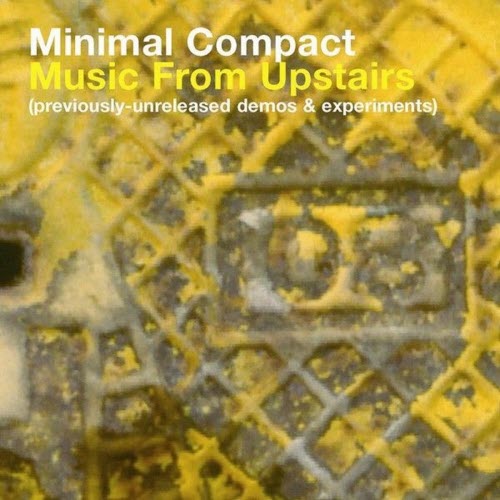 Minimal Compact - Music From Upstairs (Archives & Experiments) (2004)