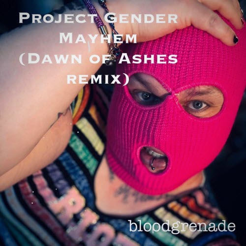 Bloodgrenade - Project Gender Mayhem (Dawn Of Ashes Remix) (2025) [Single]