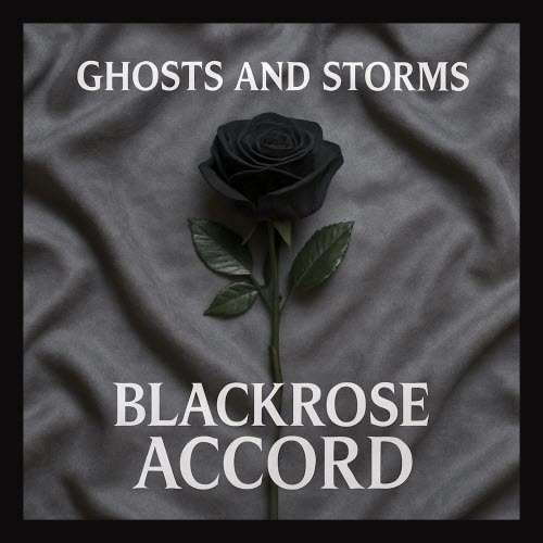 Blackrose Accord - Ghosts And Storms (2025) [EP]