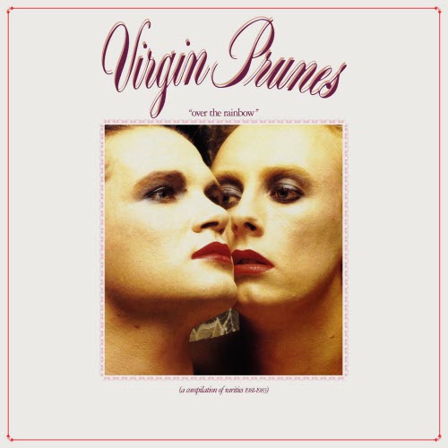 Virgin Prunes - Over The Rainbow (A Compilation Of Rarities 1981-1983) (2004) [Remastered]
