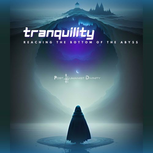 Post-Humanist Divinity - Tranquility: Reaching The Bottom Of The Abyss (2024) [EP]