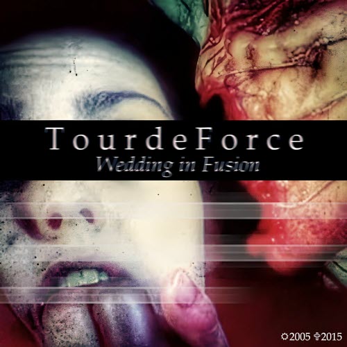 TourdeForce - Wedding In Fusion (2005 - 2015) (2025) [EP Reissue]