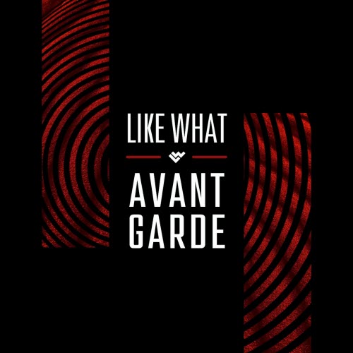 Like What - Avant-Garde (2021) [EP]