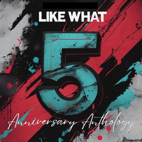 Like What - Anniversary Anthology (2025) [EP]