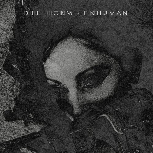Die Form - Exhuman (2025) [Reissue]