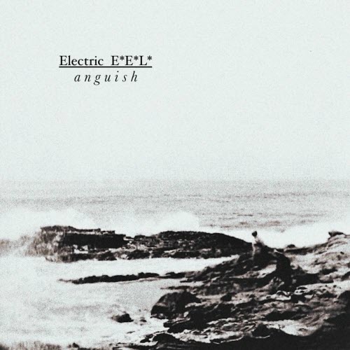 Electric E.E.L. - Anguish (2021)