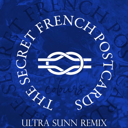 The Secret French Postcards - Colours (Ultra Sunn Remix) (2021) [Single]