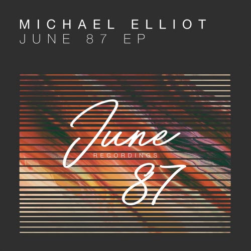 Michael Elliot - June 87 (2017) [EP]