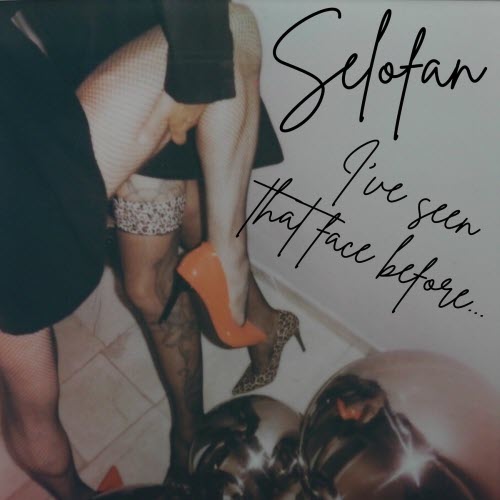 Selofan - I've Seen That Face Before (2025) [Single]