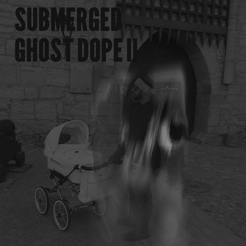 Submerged - Ghost Dope II (2020)
