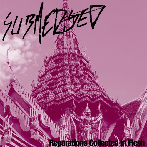 Submerged - Reparations Collected In Flesh (2025)