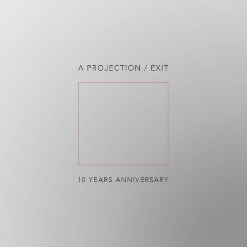 A Projection - Exit - 10 Years Anniversary (2025) [EP]