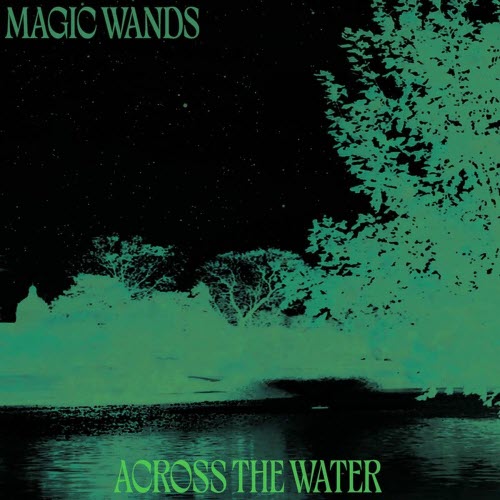 Magic Wands - Across The Water (2025) [Single]