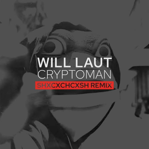 Will Laut - Cryptoman (SHXCXCHCXSH Remix) (2025) [Single]