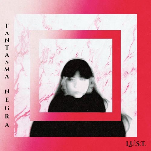 Fantasma Negra - L.U.S.T. (2025) [EP]