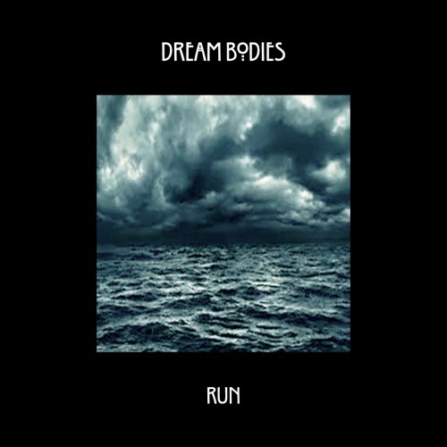 Dream Bodies - Run (2025) [Single]