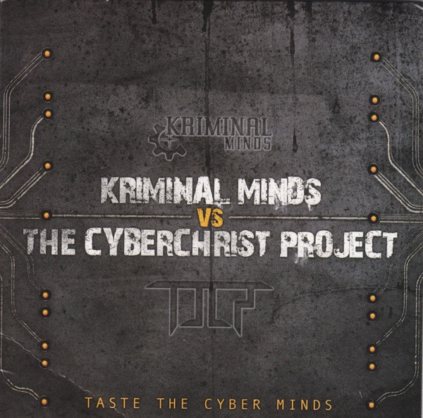 Kriminal Minds Vs The Cyberchrist Project - Taste The Cyber Minds (2009) [Single]