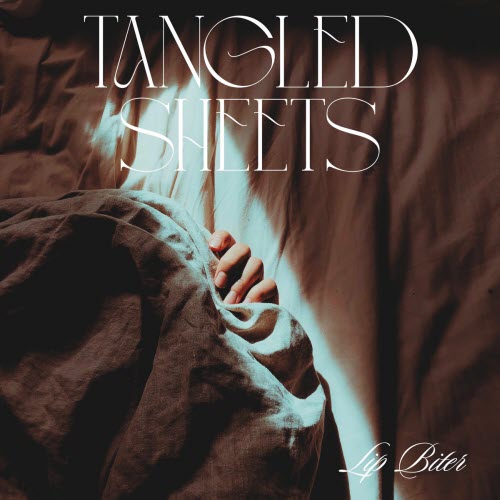 Tangled Sheets - Lip Biter (2025)