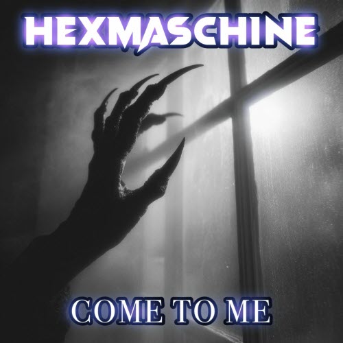 Hexmaschine - Come To Me (2025) [Single]