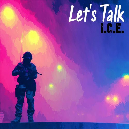 Let's Talk - I.C.E. (2025) [Single]