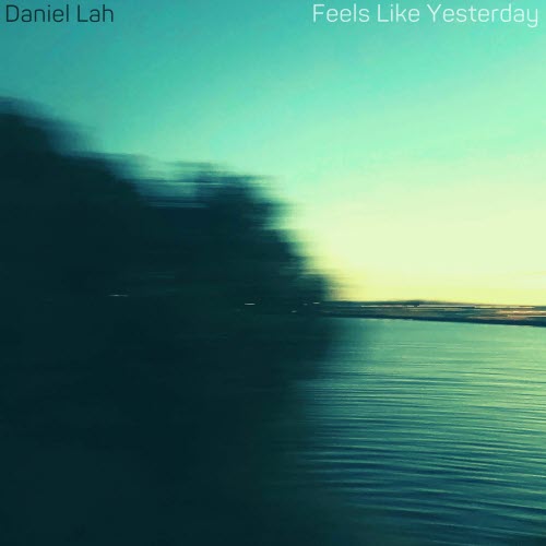 Daniel Lah - Feels Like Yesterday (2025) [Single]