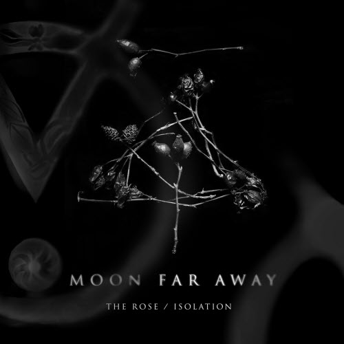 Moon Far Away - The Rose / Isolation (2022) [Single]