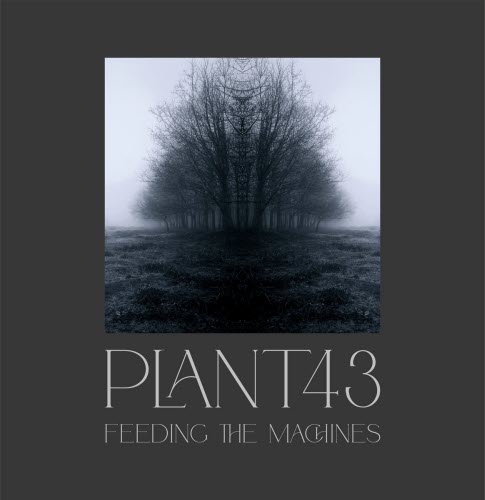 Plant43 - Feeding The Machines (2025)