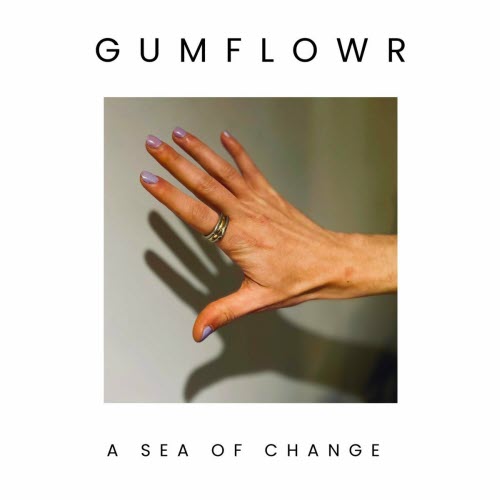 Gumflowr - A Sea Of Change (2023) [Single]