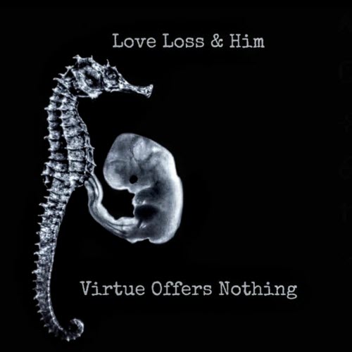 Love Loss & Him - Virtue Offers Nothing (2025)