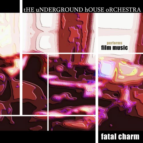 Fatal Charm - The Underground House Orchestra Performs Film Music (2025)